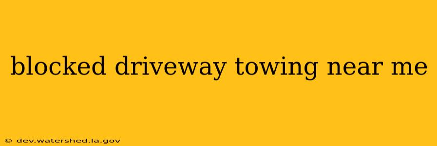 blocked driveway towing near me