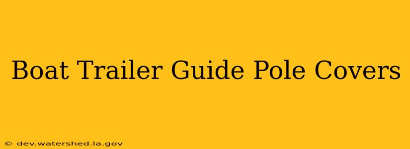 boat trailer guide pole covers