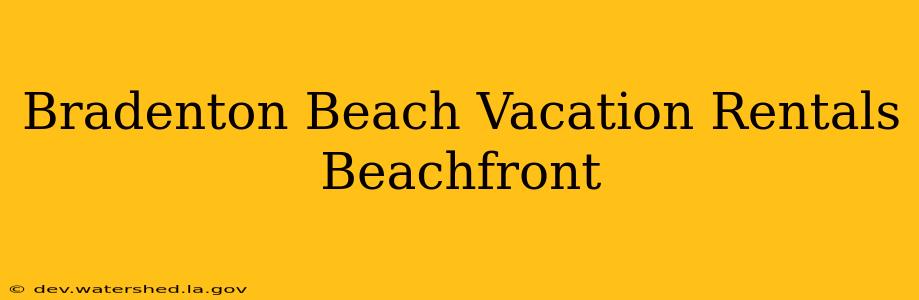 bradenton beach vacation rentals beachfront