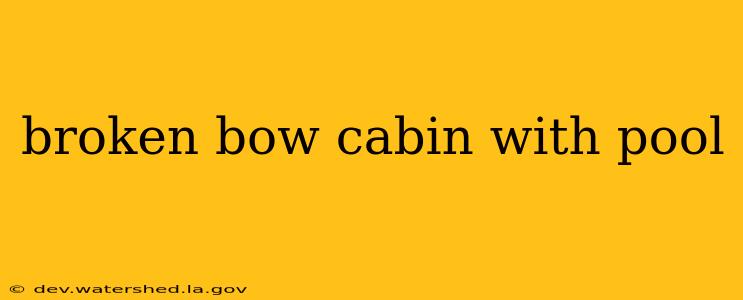 broken bow cabin with pool