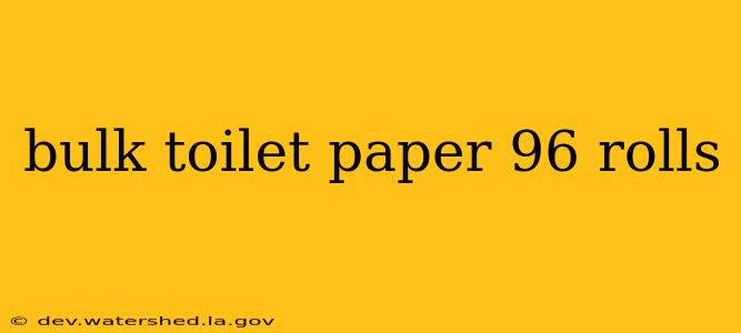 bulk toilet paper 96 rolls