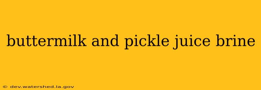 buttermilk and pickle juice brine