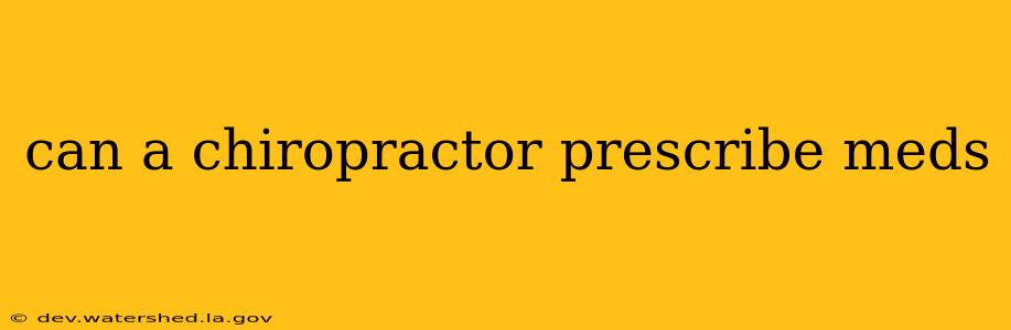 can a chiropractor prescribe meds