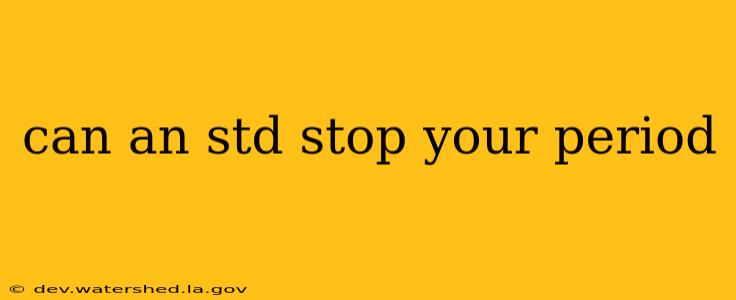 can an std stop your period