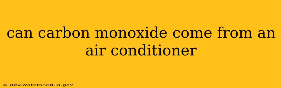 can carbon monoxide come from an air conditioner
