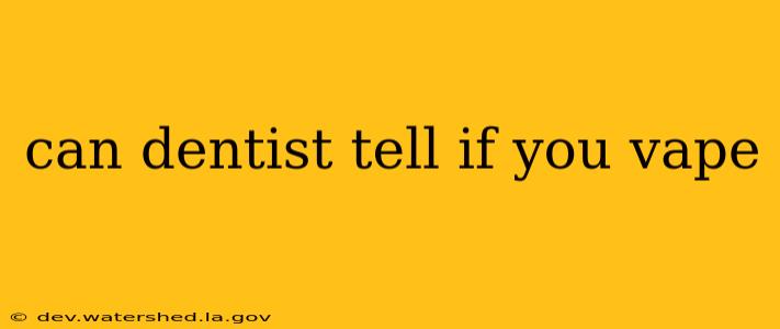can dentist tell if you vape