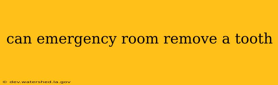can emergency room remove a tooth