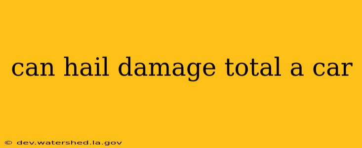 can hail damage total a car