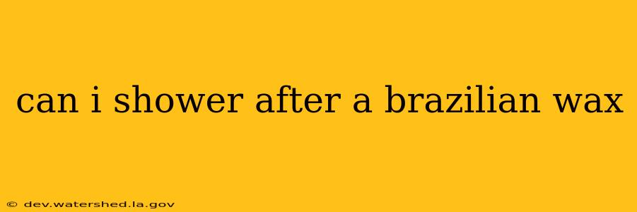can i shower after a brazilian wax