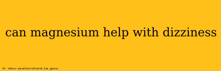 can magnesium help with dizziness