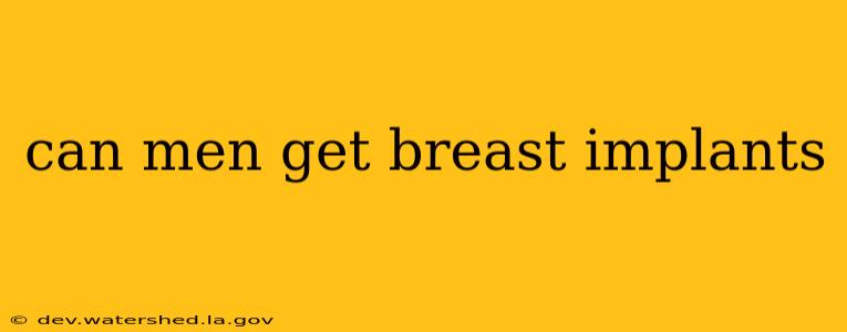 can men get breast implants
