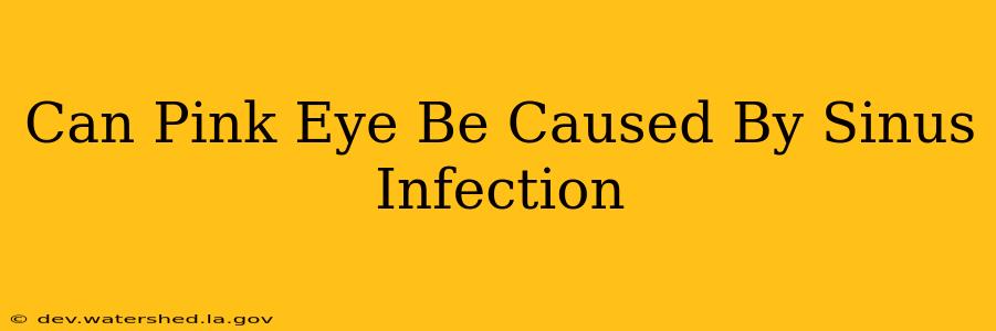 can pink eye be caused by sinus infection