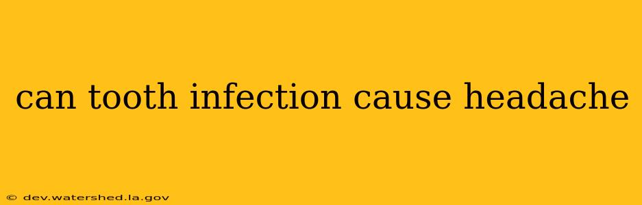 can tooth infection cause headache