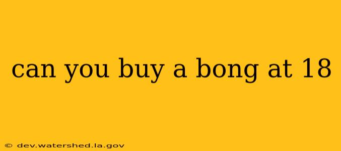 can you buy a bong at 18