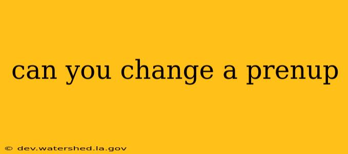 can you change a prenup