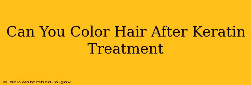 can you color hair after keratin treatment
