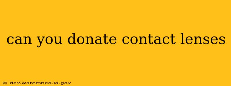can you donate contact lenses