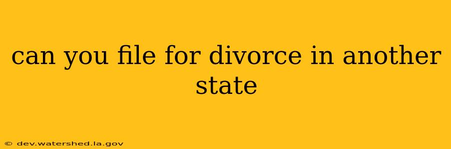 can you file for divorce in another state
