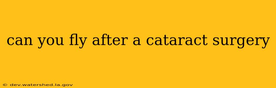 can you fly after a cataract surgery