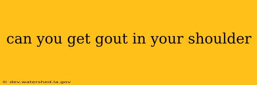 can you get gout in your shoulder