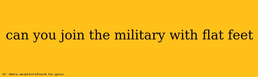 can you join the military with flat feet