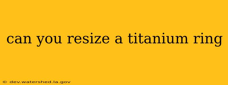 can you resize a titanium ring
