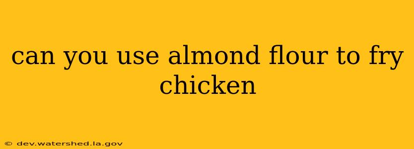 can you use almond flour to fry chicken