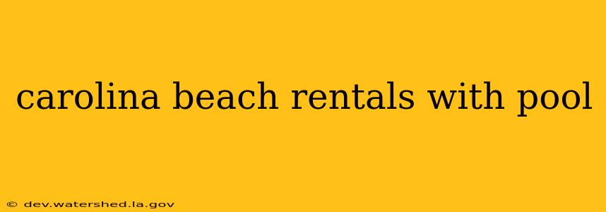 carolina beach rentals with pool