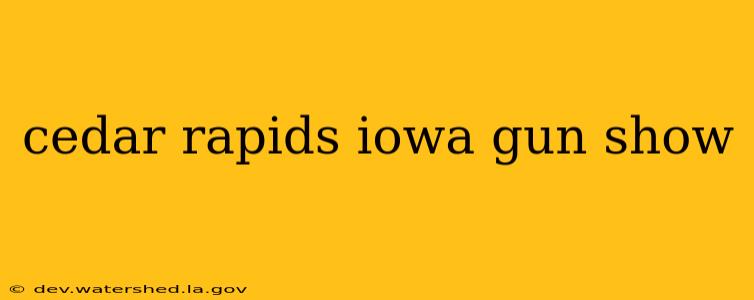 cedar rapids iowa gun show
