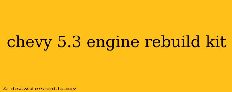 chevy 5.3 engine rebuild kit
