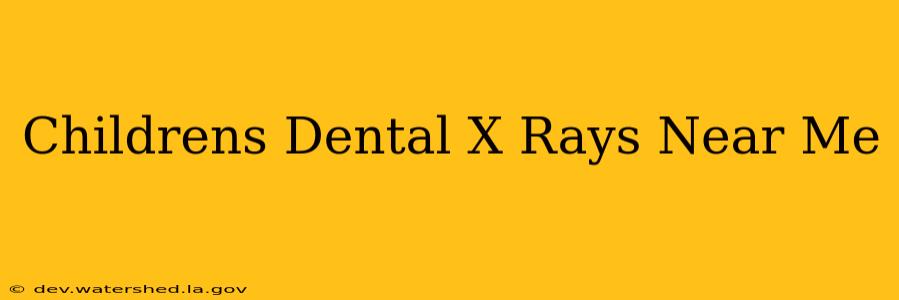 children's dental x-rays near me
