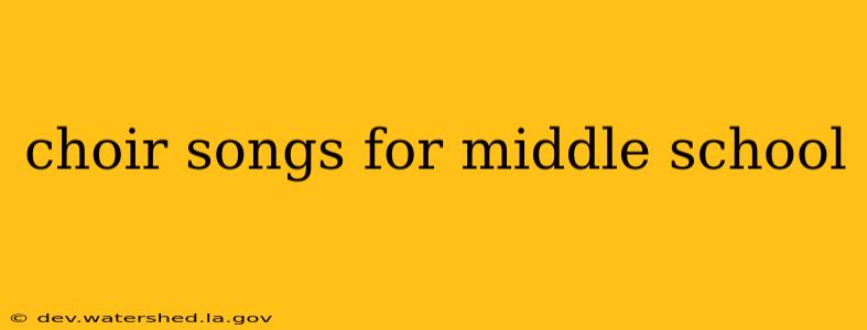 choir songs for middle school