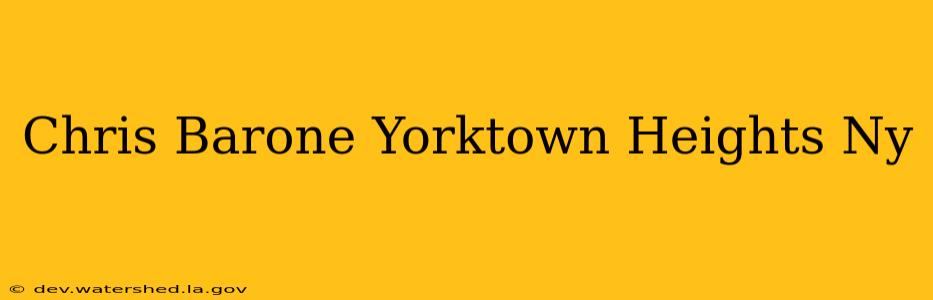 chris barone yorktown heights ny