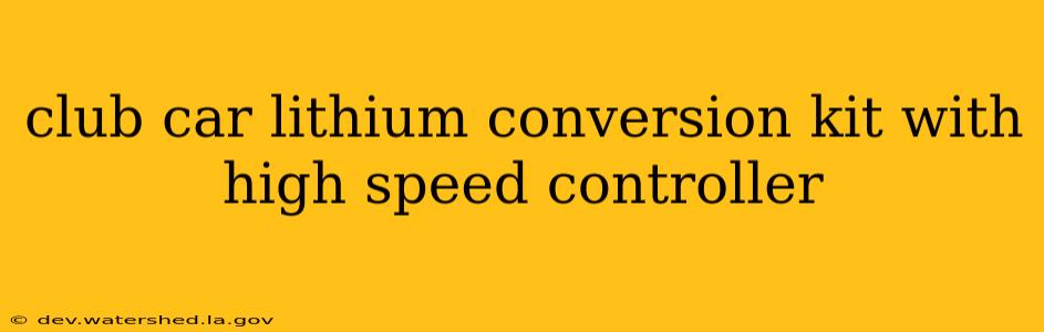 club car lithium conversion kit with high speed controller