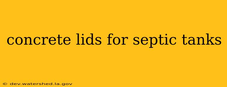 concrete lids for septic tanks