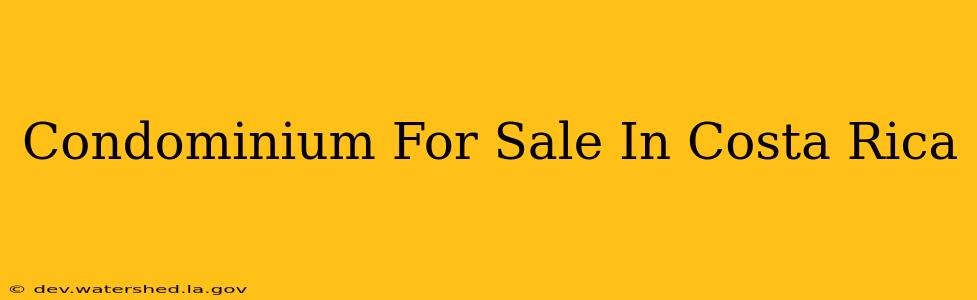 condominium for sale in costa rica
