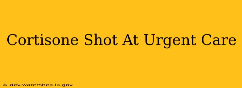 cortisone shot at urgent care