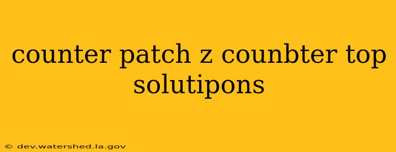 counter patch z counbter top solutipons