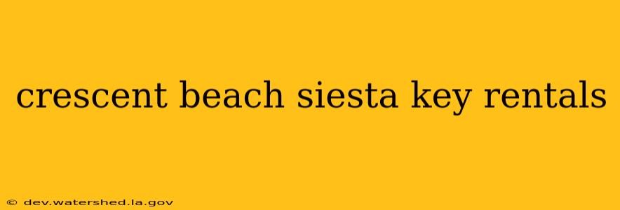 crescent beach siesta key rentals
