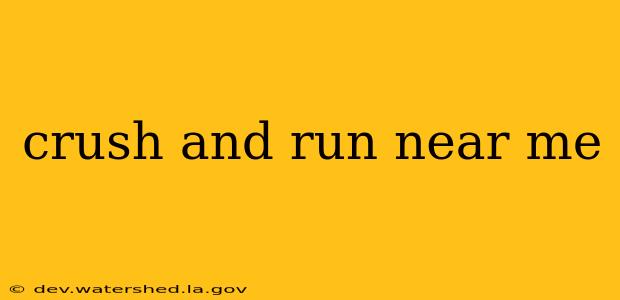 crush and run near me