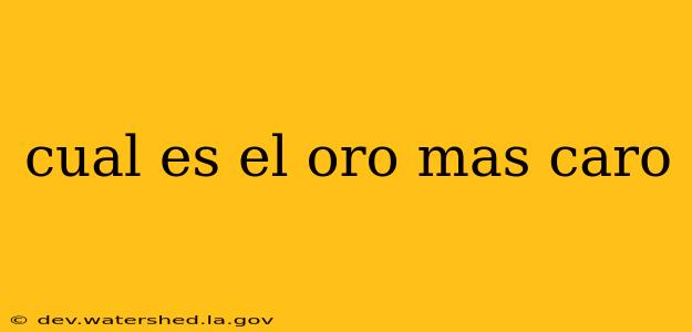 cual es el oro mas caro