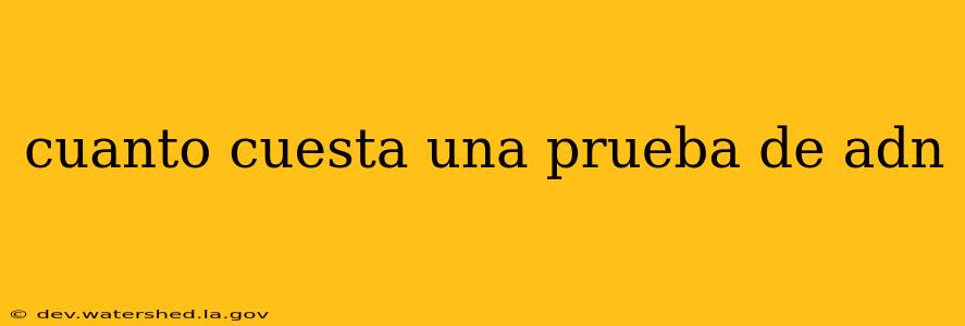cuanto cuesta una prueba de adn