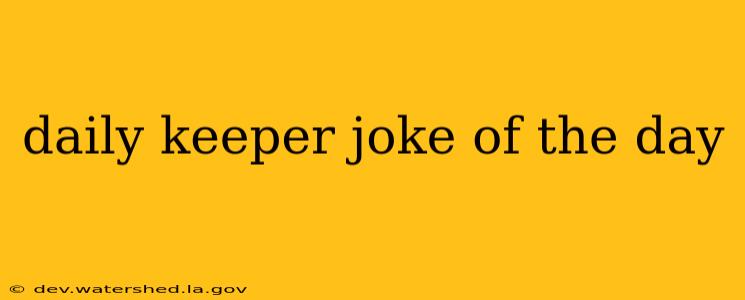 daily keeper joke of the day