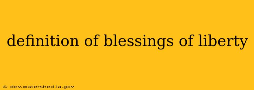 definition of blessings of liberty