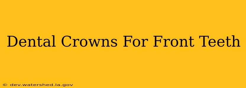 dental crowns for front teeth
