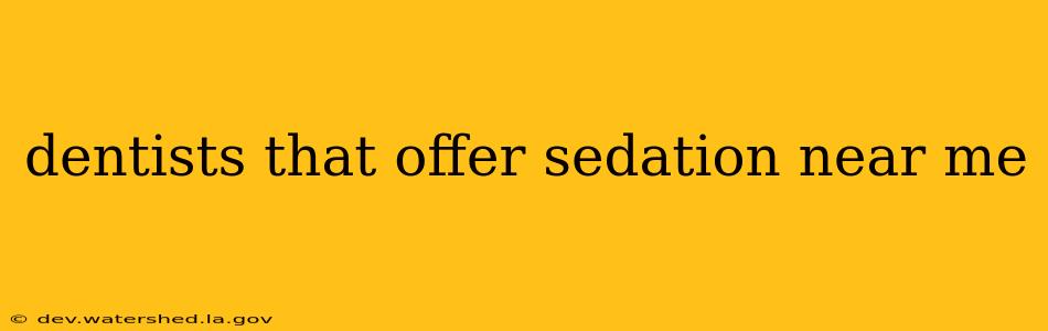 dentists that offer sedation near me