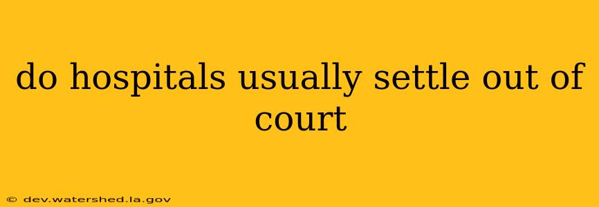 do hospitals usually settle out of court