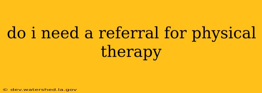 do i need a referral for physical therapy