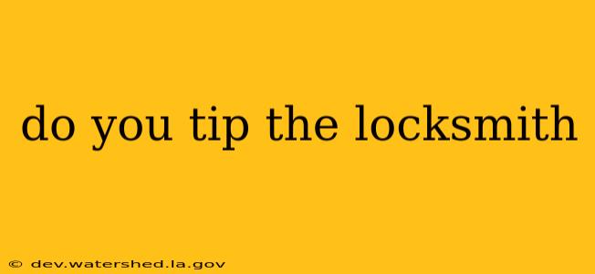 do you tip the locksmith