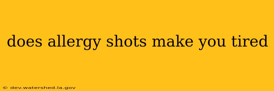 does allergy shots make you tired